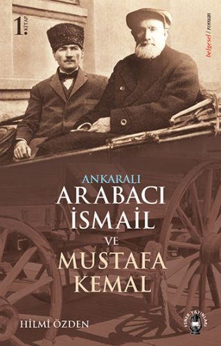 Ankaralı Arabacı İsmail ve Mustafa Kemal | Kitap Ambarı