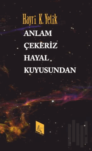 Anlam Çekeriz Hayal Kuyusundan | Kitap Ambarı