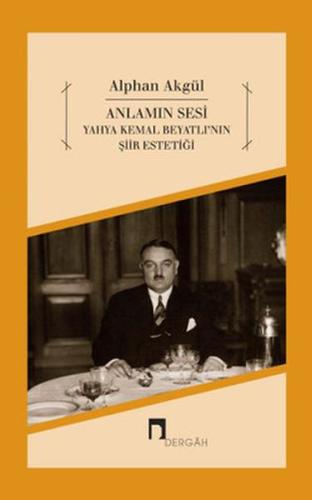 Anlamın Sesi - Yahya Kemal Beyatlı'nın Şiir Estetiği | Kitap Ambarı