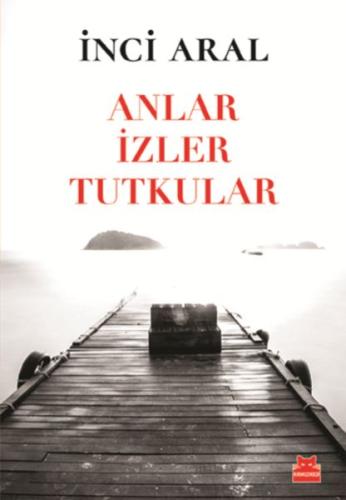 Anlar İzler Tutkular | Kitap Ambarı