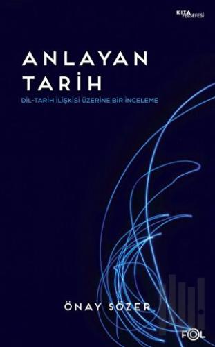 Anlayan Tarih – Dil-Tarih İlişkisi Üzerine Bir İnceleme | Kitap Ambarı