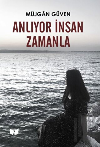 Anlıyor İnsan Zamanla | Kitap Ambarı