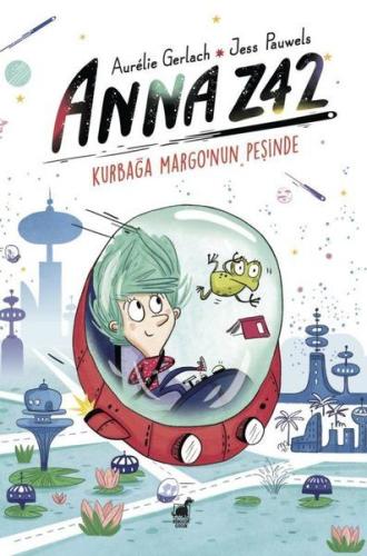 Anna Z42 - Kurbağa Margo’nun Peşinde | Kitap Ambarı