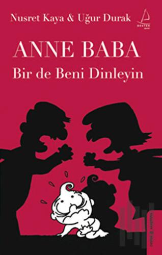 Anne Baba Bir de Beni Dinleyin | Kitap Ambarı