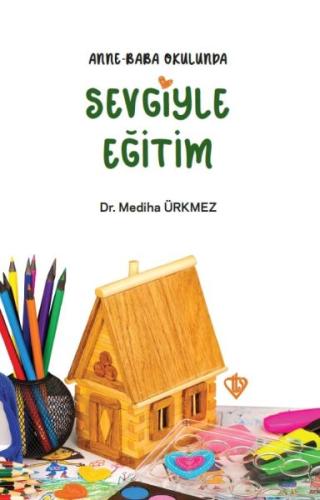 Anne Baba Okulunda Sevgiyle Eğitim | Kitap Ambarı