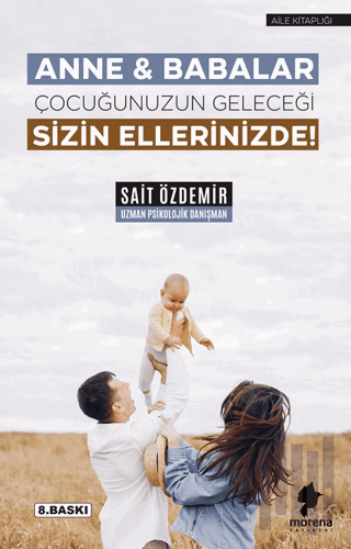 Anne & Babalar Çocuğunuzun Geleceği Sizin Ellerinizde! | Kitap Ambarı