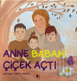 Anne Babam Çiçek Açtı | Kitap Ambarı