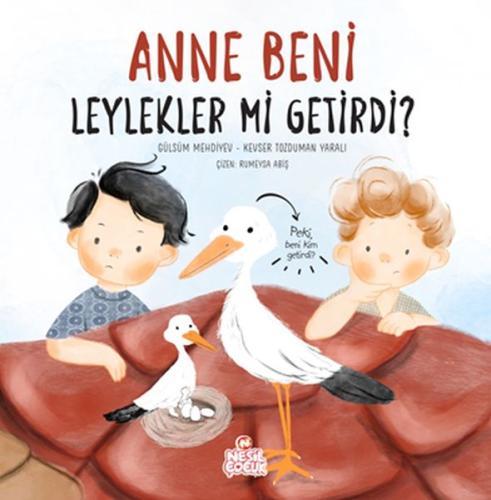 Anne Beni Leylekler mi Getirdi? (Ciltli) | Kitap Ambarı