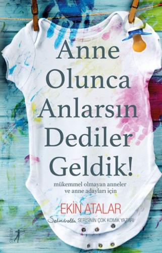 Anne Olunca Anlarsın Dediler Geldik! | Kitap Ambarı