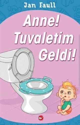 Anne! Tuvaletim Geldi! | Kitap Ambarı