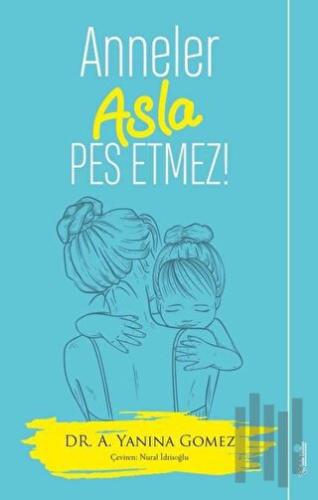 Anneler Asla Pes Etmez! | Kitap Ambarı