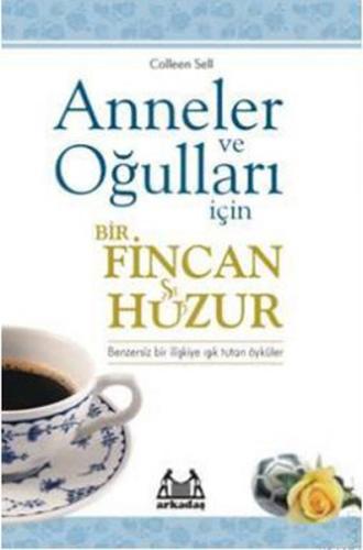 Anneler ve Oğulları İçin Bir Fincan Huzur | Kitap Ambarı