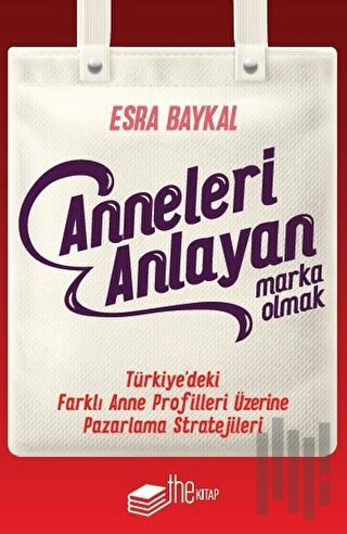 Anneleri Anlayan Marka Olmak | Kitap Ambarı