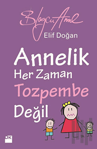 Annelik Her Zaman Toz Pembe Değildir | Kitap Ambarı