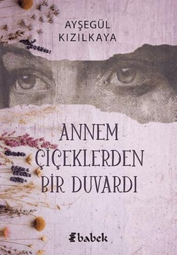 Annem Çiçeklerden Bir Duvardı | Kitap Ambarı