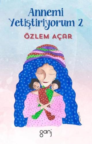 Annemi Yetiştiriyorum 2 | Kitap Ambarı