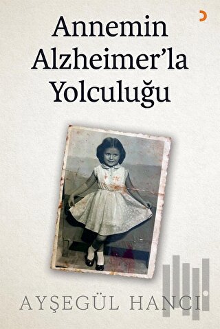 Annemin Alzheimer’la Yolculuğu | Kitap Ambarı