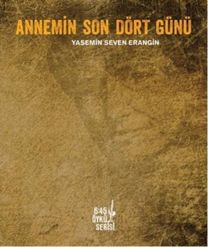 Annemin Son Dört Günü | Kitap Ambarı