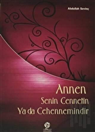 Annen Senin Cennetin ya da Cehennemindir | Kitap Ambarı