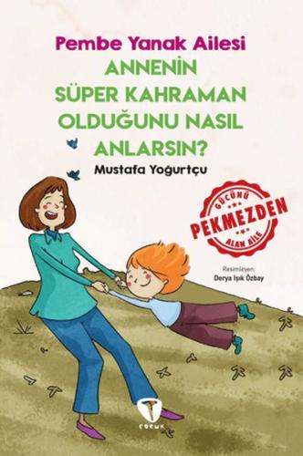 Annenin Süper Kahraman Olduğunu Nasıl Anlarsın? Pembe Yanak Ailesi | K