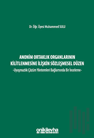 Anonim Ortaklık Organlarının Kilitlenmesine İlişkin Sözleşmesel Düzen 