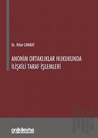 Anonim Ortaklıklar Hukukunda İlişkili Taraf İşlemleri (Ciltli) | Kitap