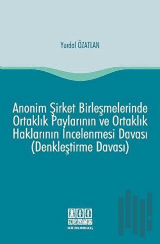 Anonim Şirket Birleşmelerinde Ortaklık Paylarının ve Ortaklık Hakların