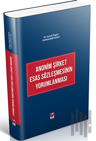 Anonim Şirket Esas Sözleşmesinin Yorumlanması (Ciltli) | Kitap Ambarı