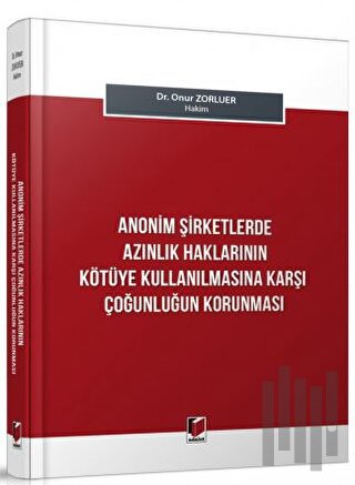 Anonim Şirketlerde Azınlık Haklarının Kötüye Kullanılmasına Karşı Çoğu