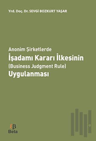 Anonim Şirketlerde İşadamı Kararı İlkesinin (Business Judgment Rule) U