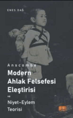 Anscombe - Modern Ahlak Felsefesi Eleştirisi ve Niyet - Eylem Teorisi 