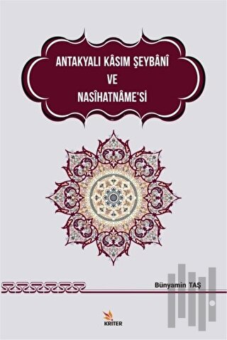 Antakyalı Kasım Şeybani ve Nasihatname’si | Kitap Ambarı