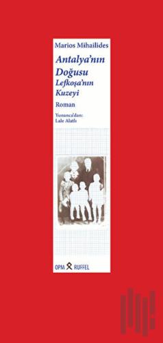 Antalya'nın Doğusu Lefkoşa'nın Kuzeyi (Ciltli) | Kitap Ambarı