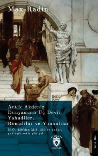 Antik Akdeniz Dünyasının Üç Devi: Yahudiler, Romalılar ve Yunanlılar |