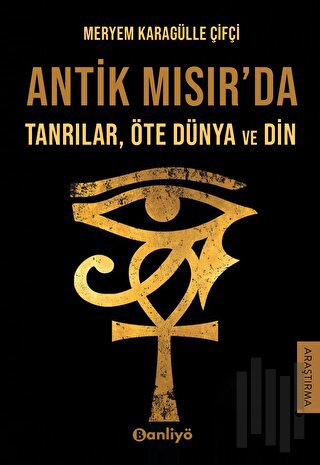 Antik Mısır'da Tanrılar, Öte Dünya ve Din | Kitap Ambarı