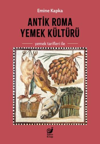 Antik Roma Yemek Kültürü Yemek Tarifleri İle | Kitap Ambarı