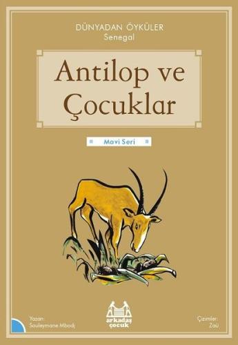 Antilop ve Çocuklar - Dünyadan Öyküler Senegal | Kitap Ambarı