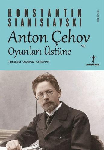 Anton Çehov ve Oyunları Üstüne | Kitap Ambarı