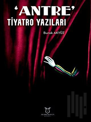 'Antre' Tiyatro Yazıları | Kitap Ambarı