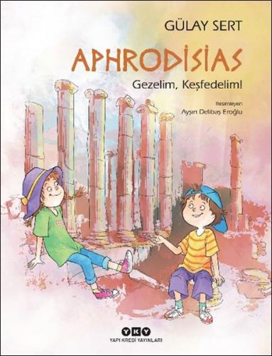 Aphrodisias - Gezelim, Keşfedelim! | Kitap Ambarı