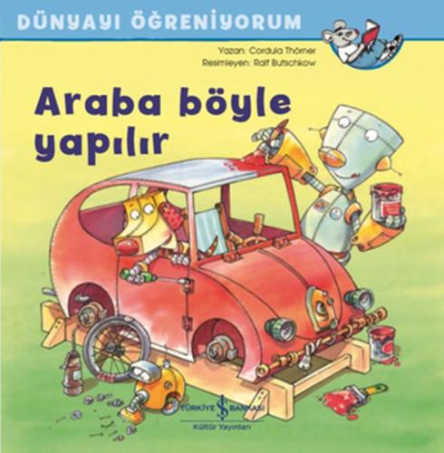 Araba Böyle Yapılır - Dünyayı Öğreniyorum | Kitap Ambarı