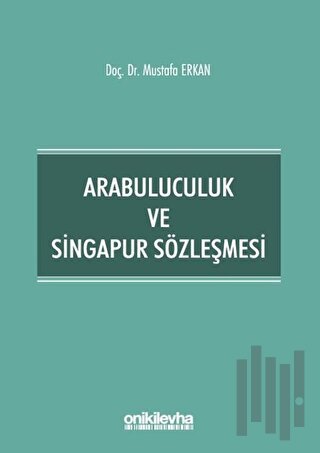 Arabuluculuk ve Singapur Sözleşmesi | Kitap Ambarı