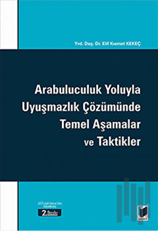 Arabuluculuk Yoluyla Uyuşmazlık Çözümünde Temel Aşamalar ve Taktikler 