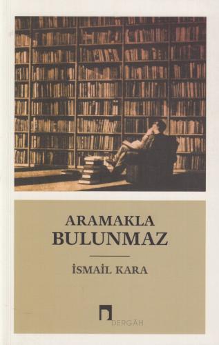 Aramakla Bulunmaz | Kitap Ambarı