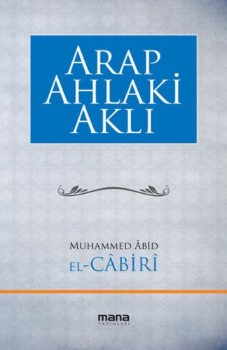 Arap Ahlaki Aklı | Kitap Ambarı