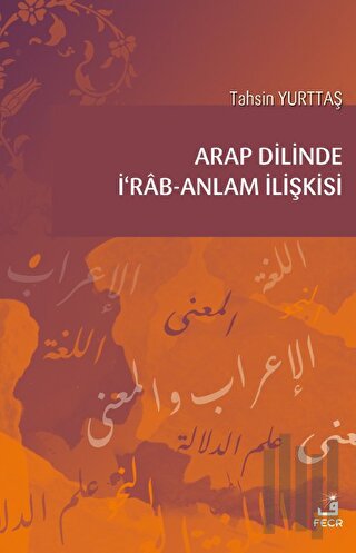 Arap Dilinde İ'rab - Anlam İlişkisi | Kitap Ambarı