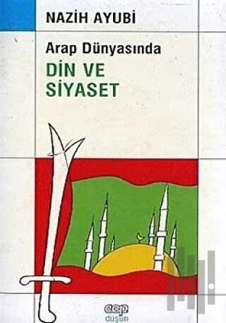 Arap Dünyasında Din ve Siyaset | Kitap Ambarı