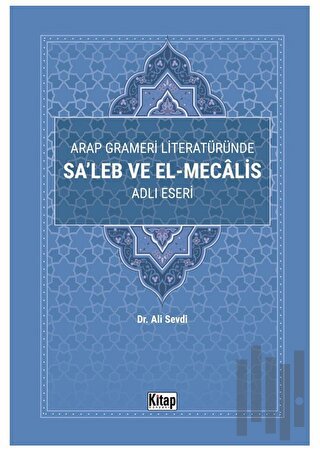 Arap Grameri Literatüründe Sa'leb ve El Mecalis Adlı Eseri | Kitap Amb