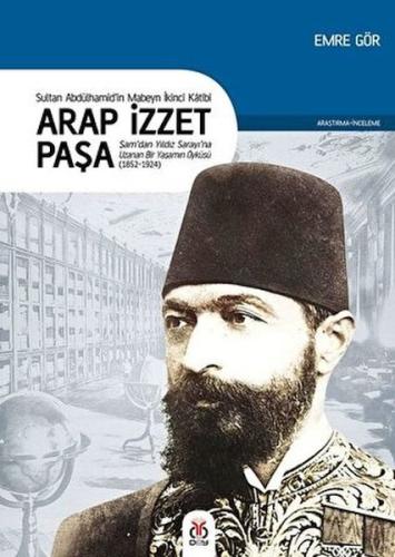 Arap İzzet Paşa - Sultan 2. Abdülhamid’in Mabeyn İkinci Katibi | Kitap