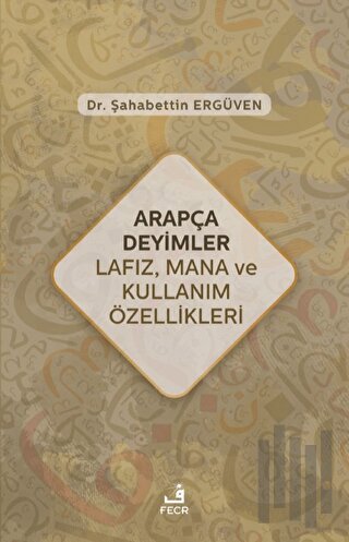 Arapça Deyimler Lafız, Mana ve Kullanım Özellikleri | Kitap Ambarı